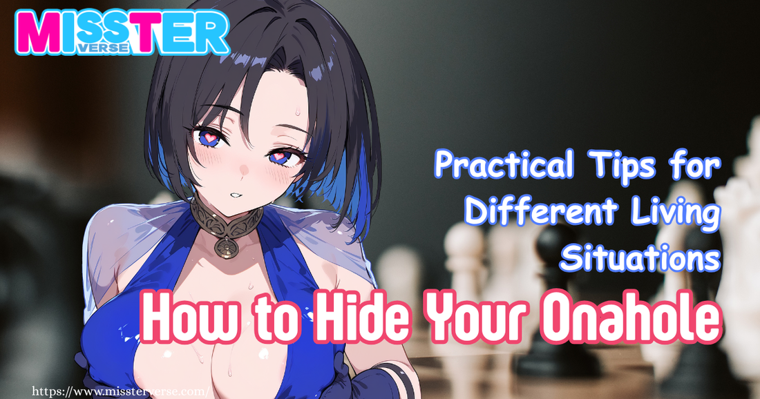 How to Hide Your Onahole: Practical Tips for Different Living Situations