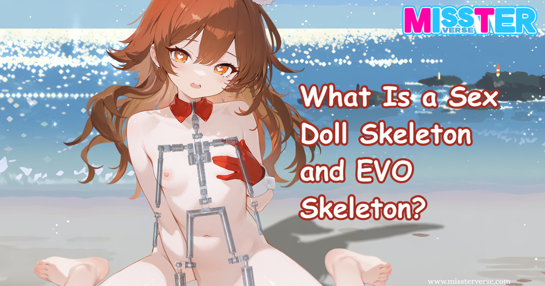 What Is a Sex Doll Skeleton and EVO Skeleton?